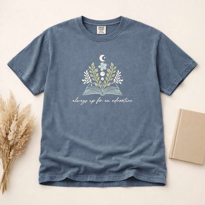Always up for Adventure | Book lover T-Shirt