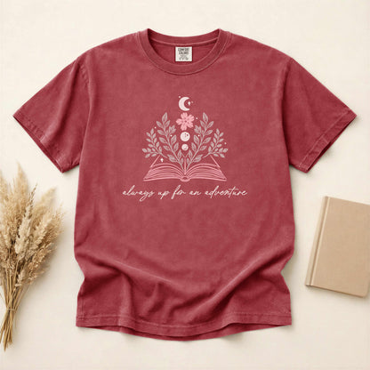 Always up for Adventure | Book lover T-Shirt