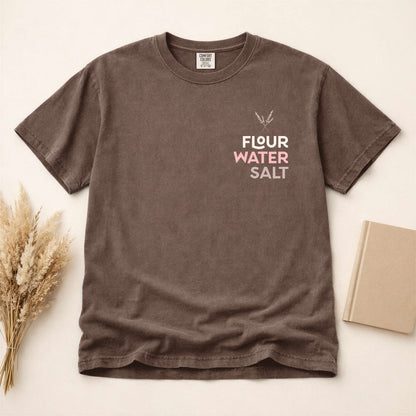 Flour Water Salt | All you need | Sourdough T-shirt