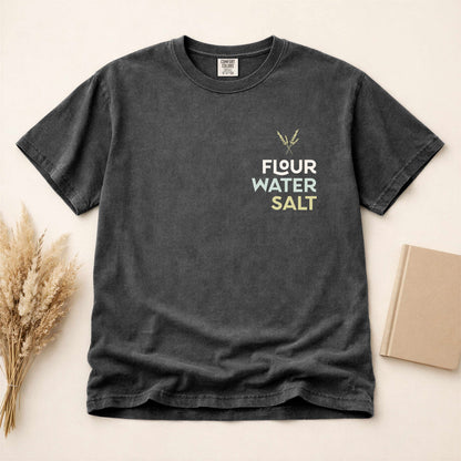 Flour Water Salt | All you need | Sourdough T-shirt